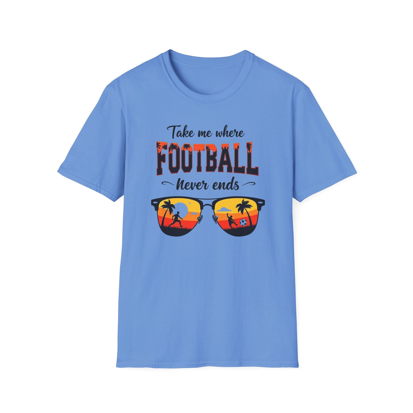 "Take Me Where Football Never Ends" Unisex Softstyle T-Shirt