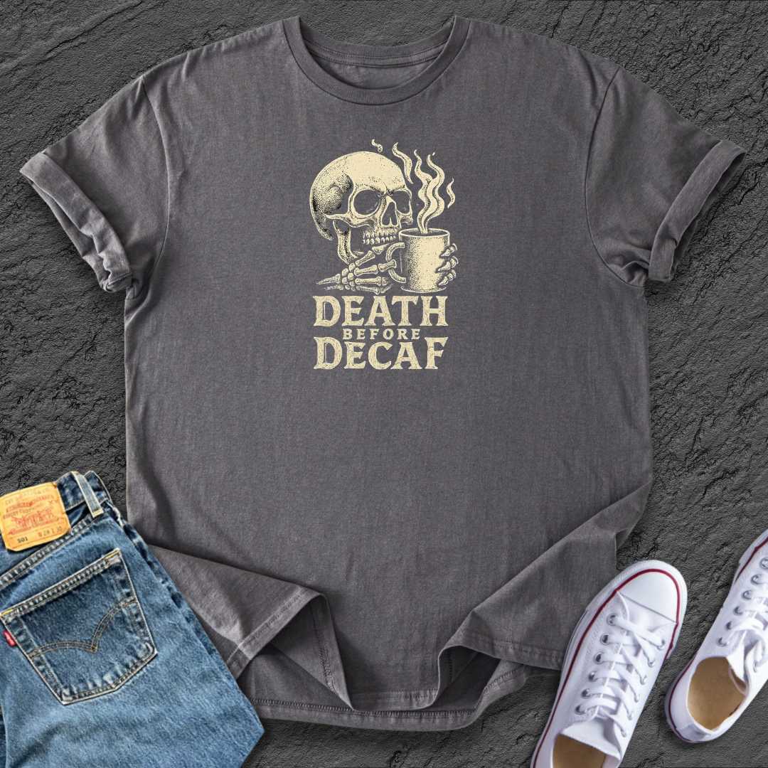 Death by Decaf Coffee Tee