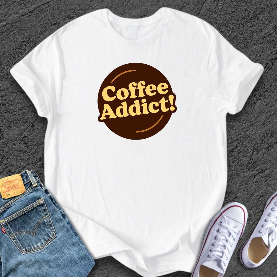 Coffee Addict! Tee