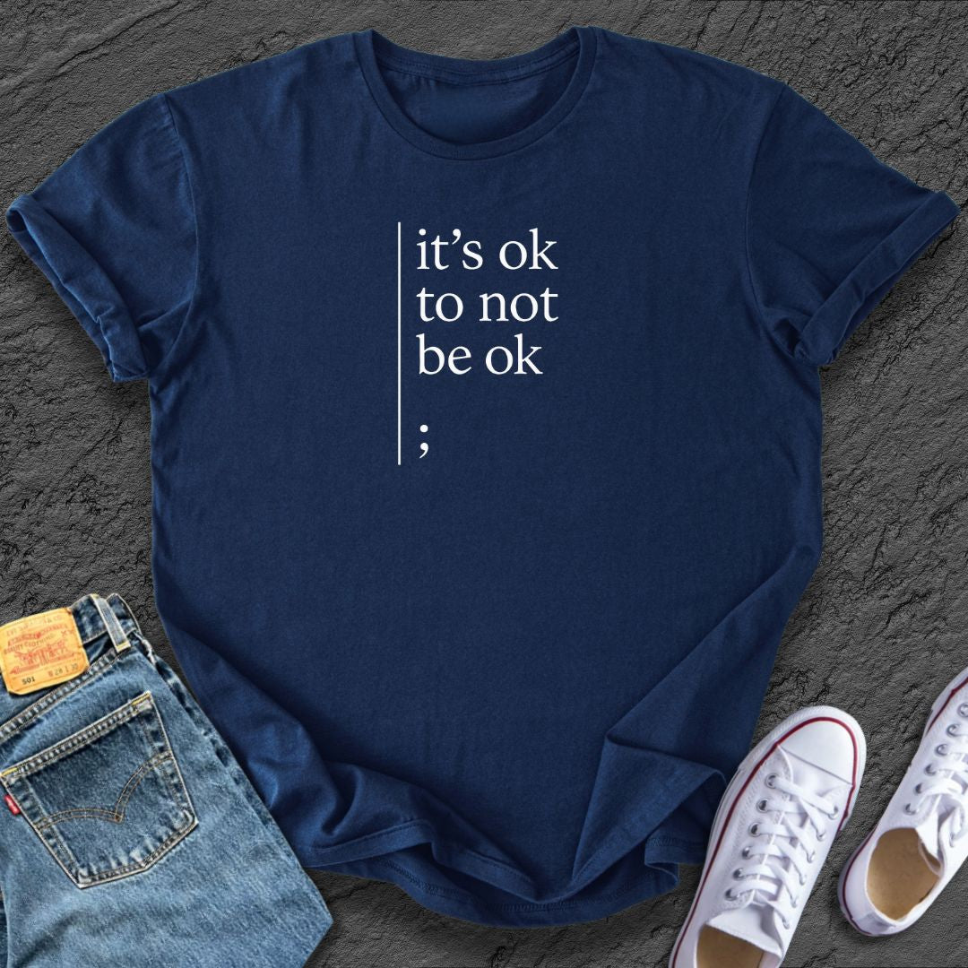 Ok to Not Be Ok Tee