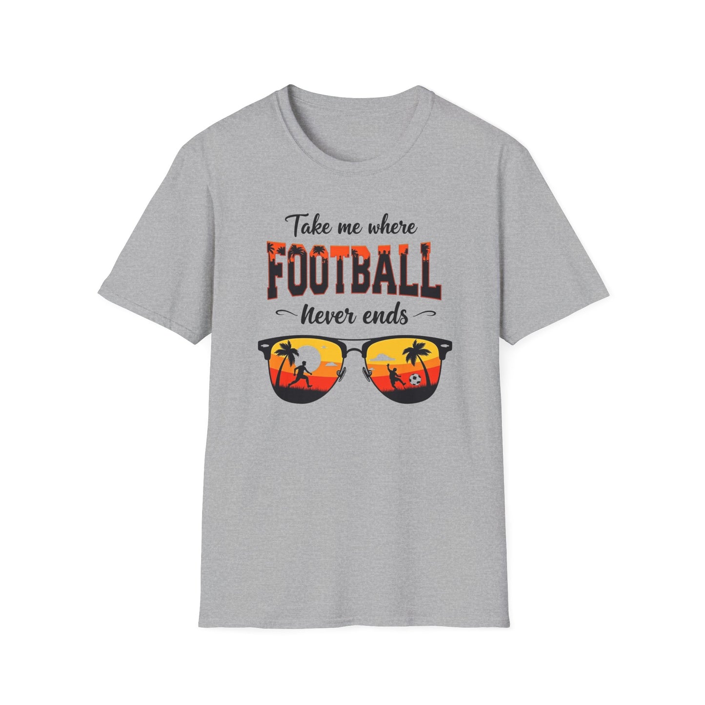 "Take Me Where Football Never Ends" Unisex Softstyle T-Shirt