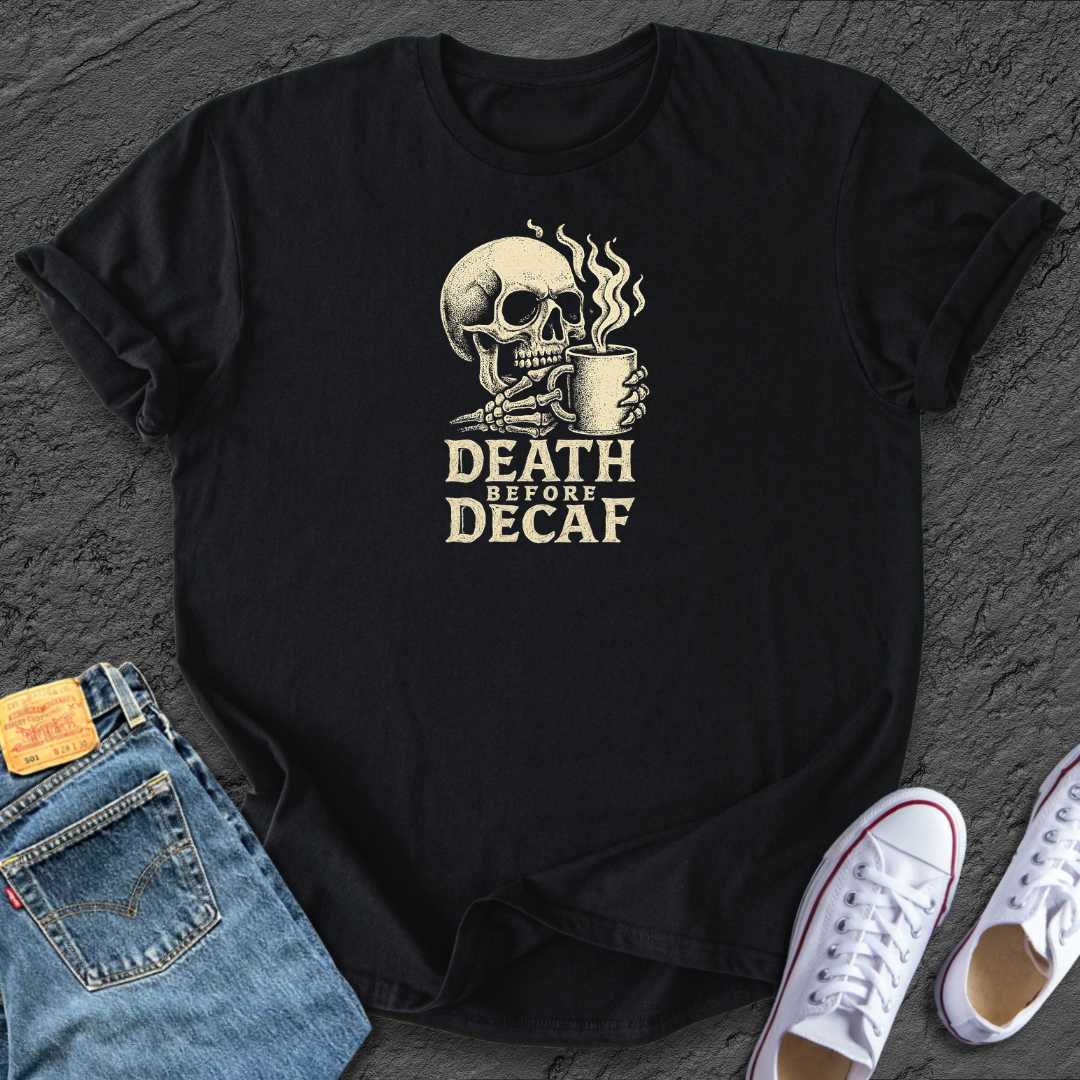 Death by Decaf Coffee Tee