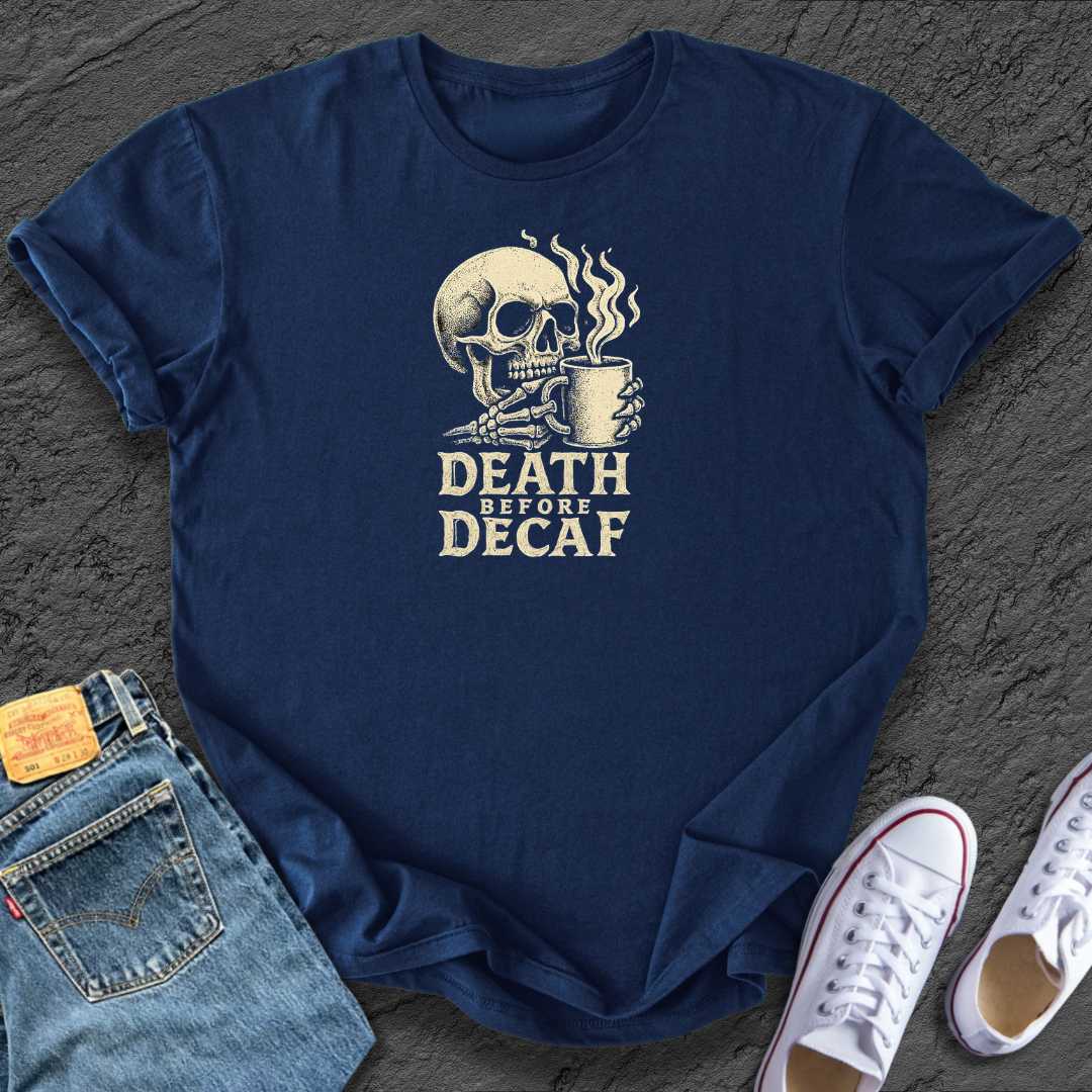 Death by Decaf Coffee Tee