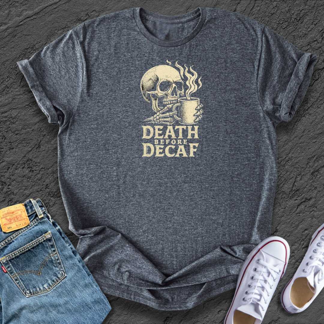 Death by Decaf Coffee Tee