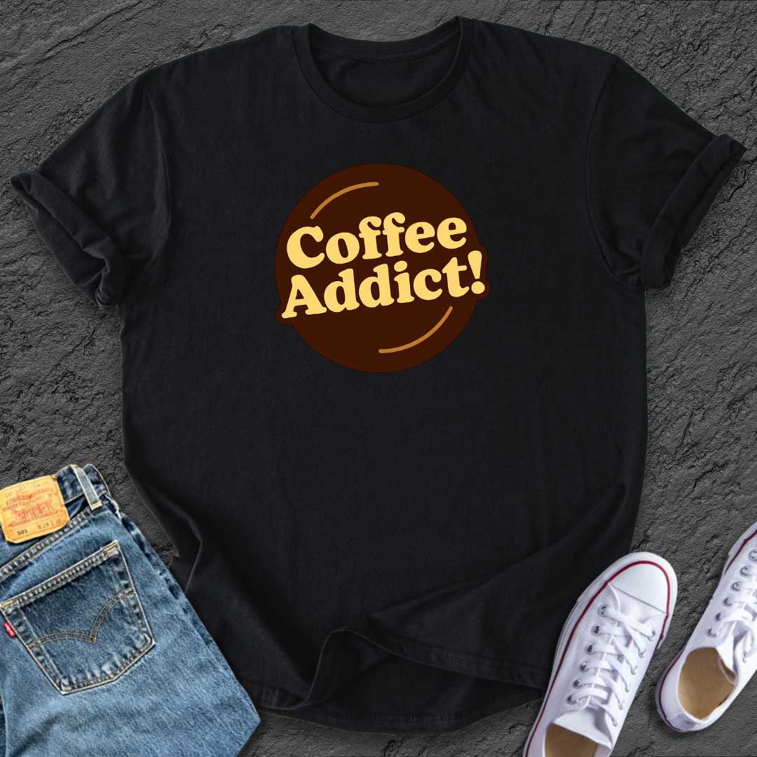 Coffee Addict! Tee
