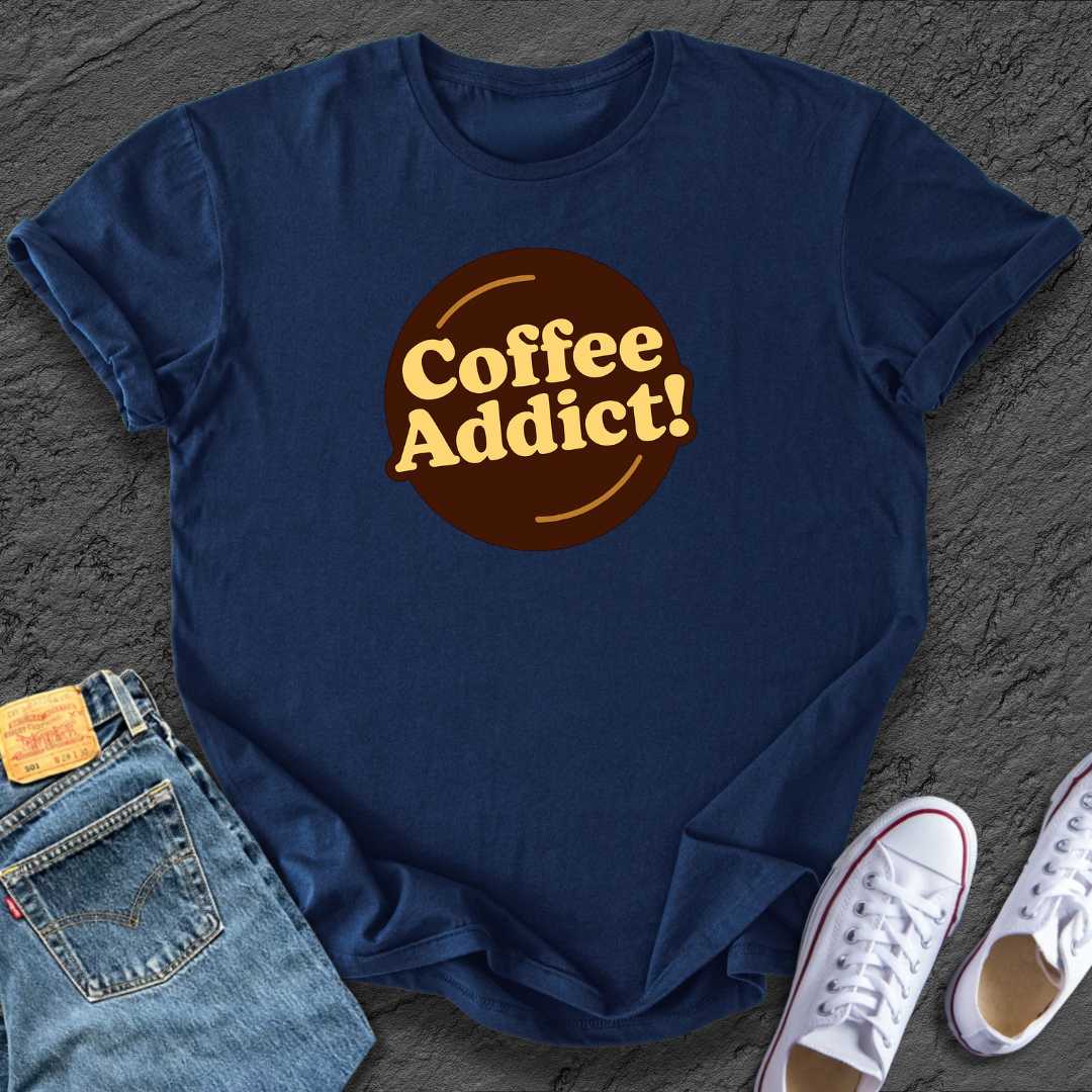 Coffee Addict! Tee