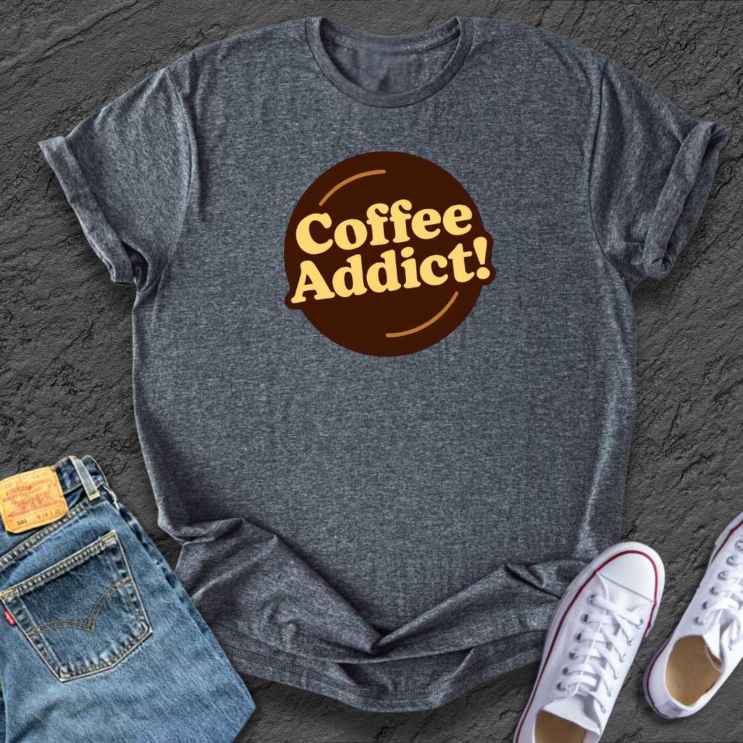 Coffee Addict! Tee