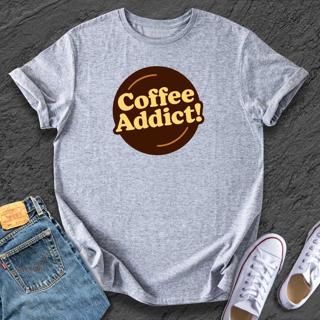 Coffee Addict! Tee