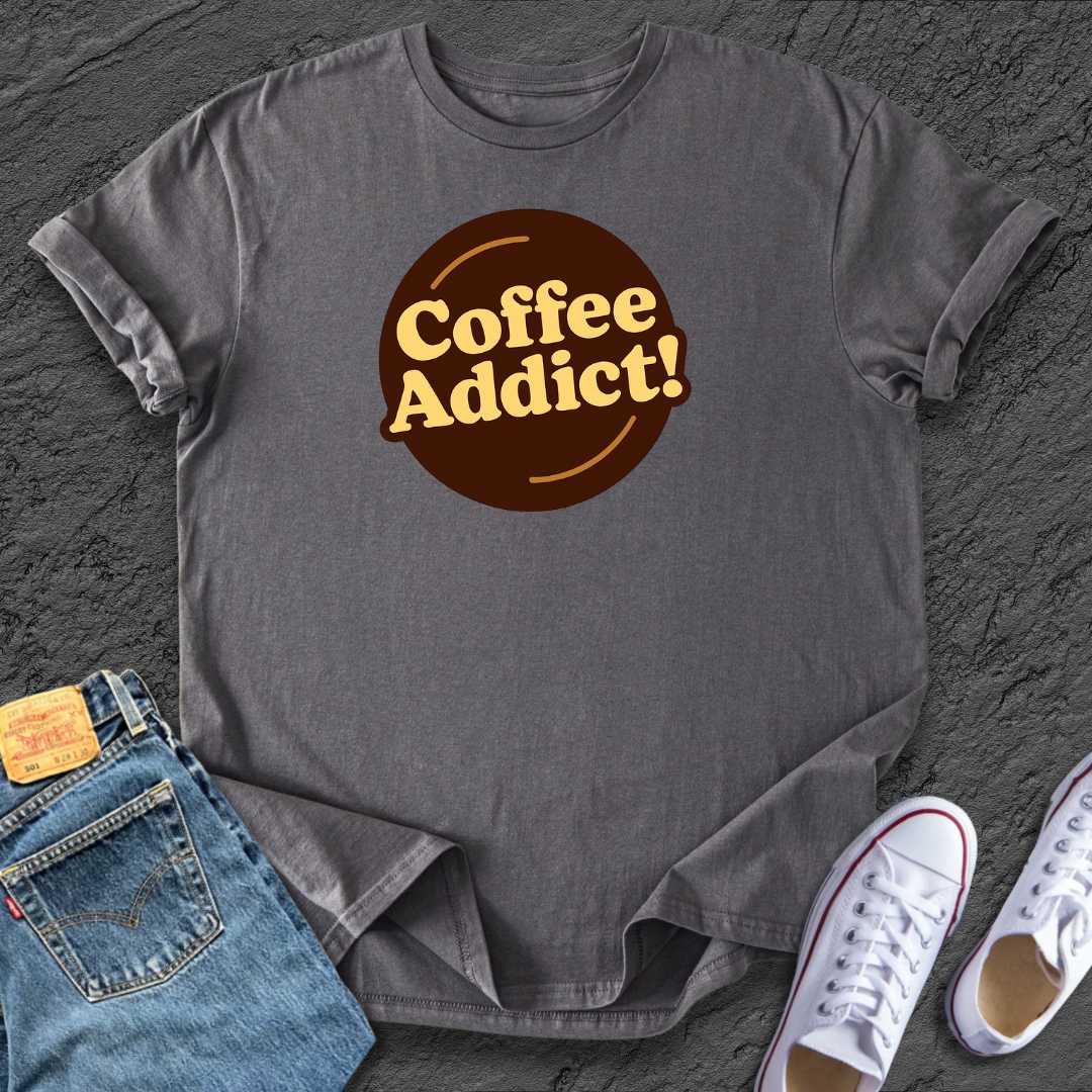 Coffee Addict! Tee