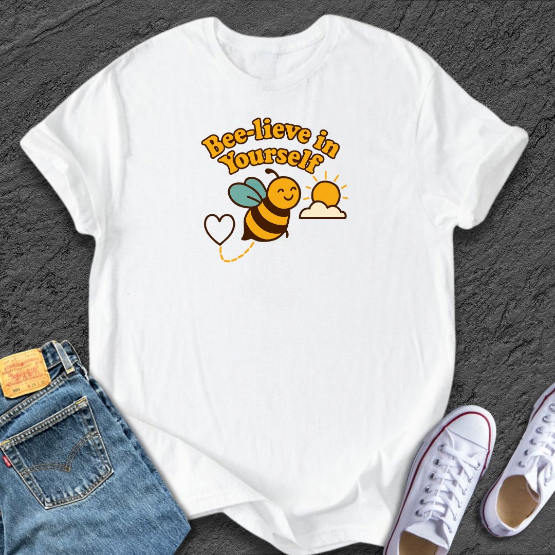 Bee-lieve in You Tee