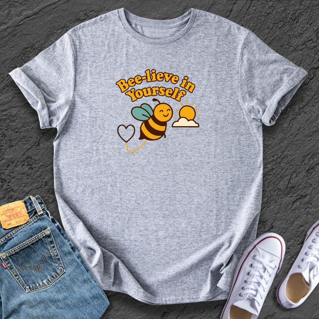 Bee-lieve in You Tee